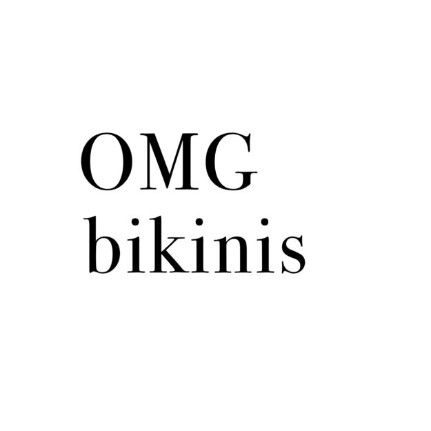 OMG BIKINIS